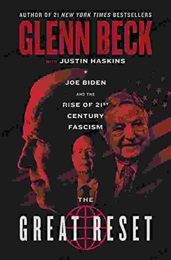 The Great Reset Book By Glenn Beck And Justin Haskins SUMMARY OF THE GREAT RESET BY GLENN BECK WITH JUSTIN HASKINS: JOE BIDEN AND THE RISE OF 21ST CENTURY FASCISM