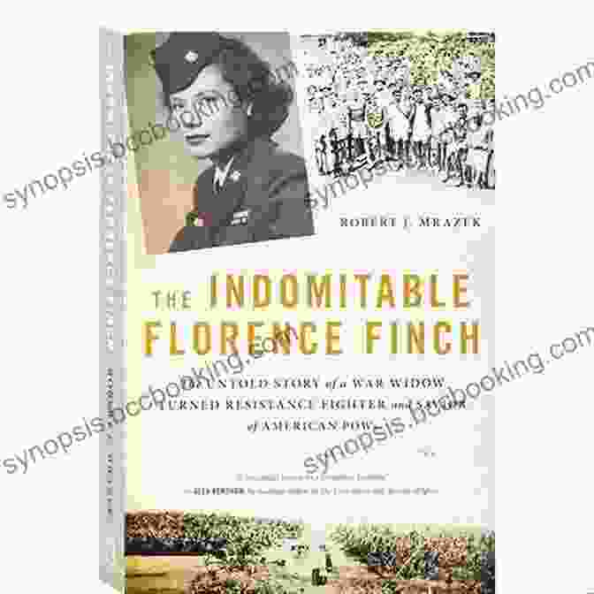 The Indomitable Florence Finch Book Cover The Indomitable Florence Finch: The Untold Story Of A War Widow Turned Resistance Fighter And Savior Of American POWs