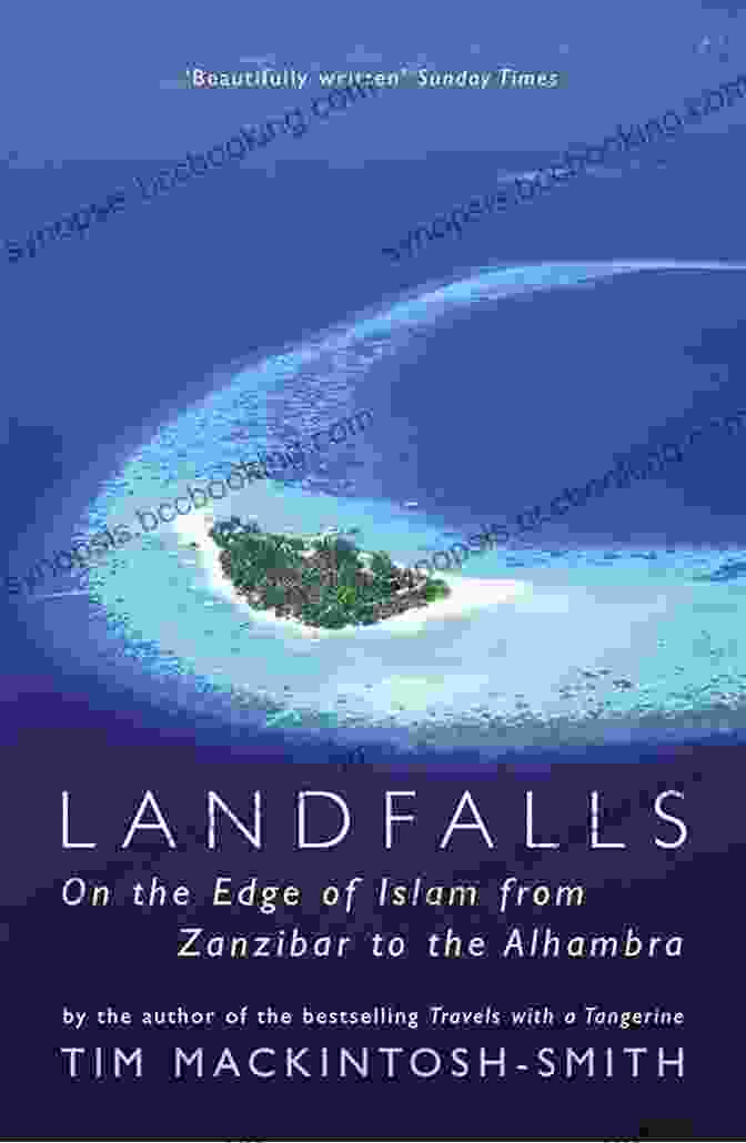 The Ottoman Empire Landfalls: On The Edge Of Islam From Zanzibar To The Alhambra