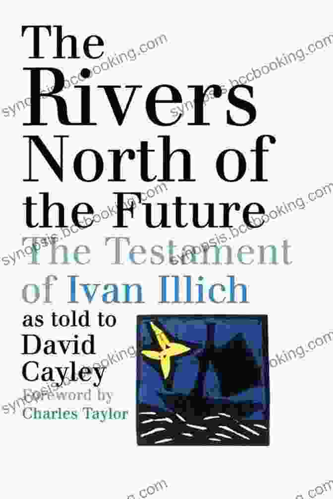 The Rivers North Of The Future Book Cover The Rivers North Of The Future: The Testament Of Ivan Illich
