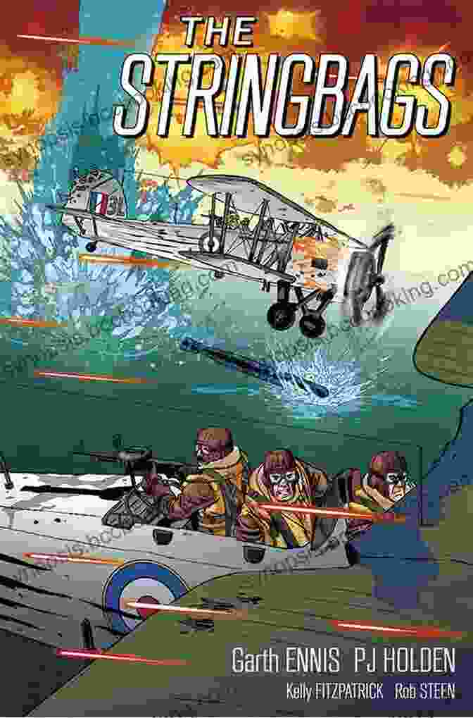 The Stringbags Book Cover Featuring A Group Of Young Pilots In Front Of A Swordfish Aircraft The Stringbags Garth Ennis