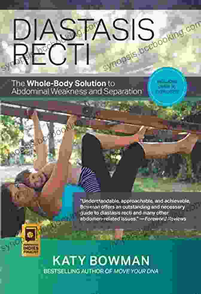 The Whole Body Solution To Abdominal Weakness And Separation Diastasis Recti: The Whole Body Solution To Abdominal Weakness And Separation