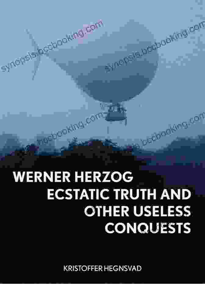 Werner Herzog Ecstatic Truth Book Cover Werner Herzog: Ecstatic Truth And Other Useless Conquests
