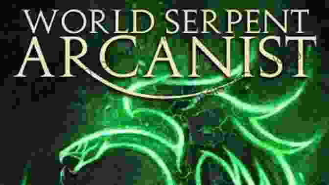 World Serpent Arcanist: Frith Chronicles Book Cover Featuring A Young Woman With A Glowing Serpent Staff World Serpent Arcanist (Frith Chronicles 5)