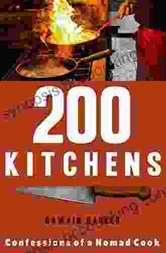 200 Kitchens: Confessions Of A Nomad Cook