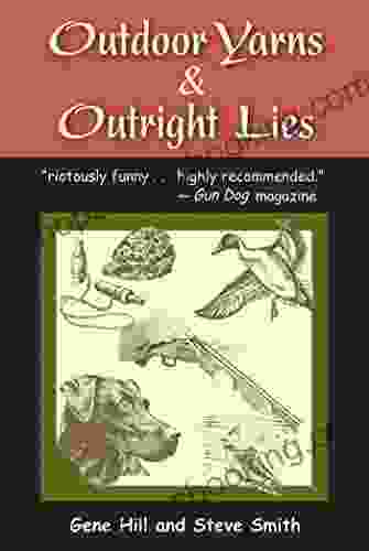 Outdoor Yarns Outright Lies: 50 Or So Stories By Two Good Sports