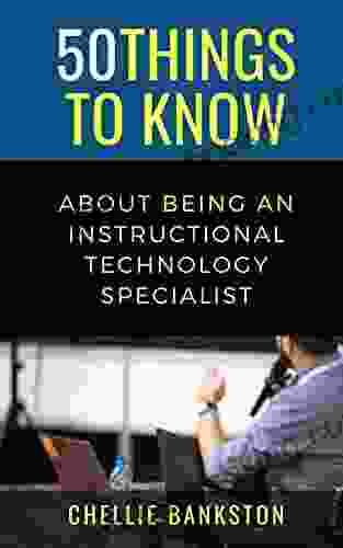 50 Things To Know About Being An Instructional Technology Specialist (50 Things To Know Becoming Series)