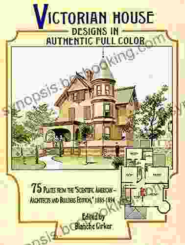 Victorian House Designs In Authentic Full Color: 75 Plates From The Scientific American Architects And Builders Edition 1885 1894 (Dover Architecture)