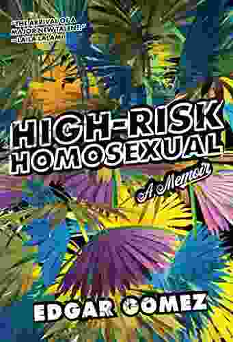 High Risk Homosexual: A Memoir Edgar Gomez