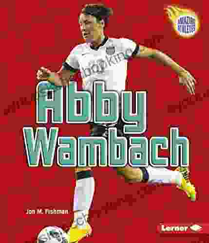 Abby Wambach (Amazing Athletes) Jon M Fishman