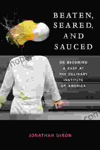 Beaten Seared And Sauced: On Becoming A Chef At The Culinary Institute Of America
