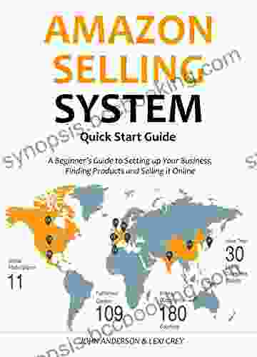 AMAZON SELLING SYSTEM Quick Start Guide: A Beginner S Guide To Setting Up Your Business Finding Products And Selling It Online