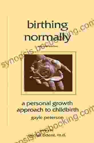 Birthing Normally: A Personal Growth Approach To Childbirth
