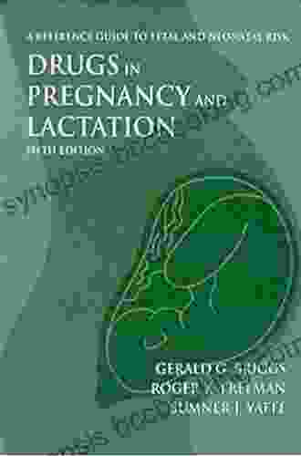 Briggs Drugs In Pregnancy And Lactation: A Reference Guide To Fetal And Neonatal Risk