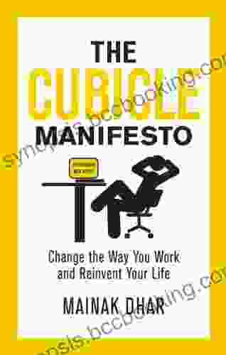 The Cubicle Manifesto: Change The Way You Work And Reinvent Your Life