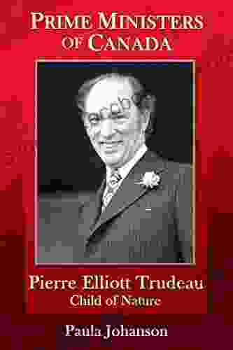 Pierre Elliott Trudeau: Child Of Nature (Prime Ministers Of Canada)