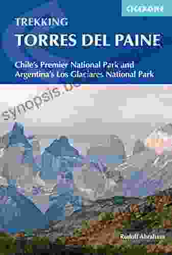 Torres Del Paine: Chile S Premier National Park And Argentina S Los Glaciares National Park (International Trekking)