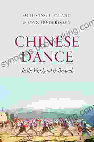 Chinese Dance: In The Vast Land And Beyond