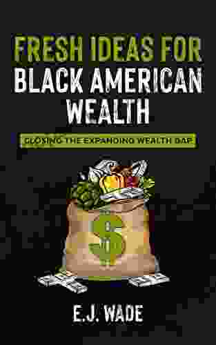 Fresh Ideas For Black American Wealth: Closing The Expanding Wealth Gap (1877 Series)