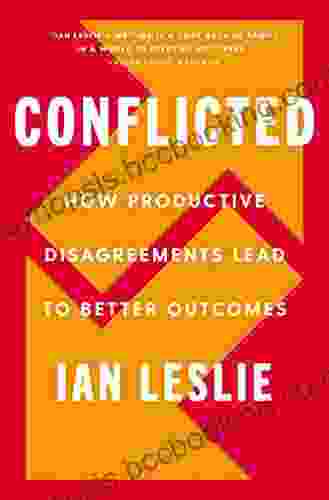 Conflicted: How Productive Disagreements Lead To Better Outcomes
