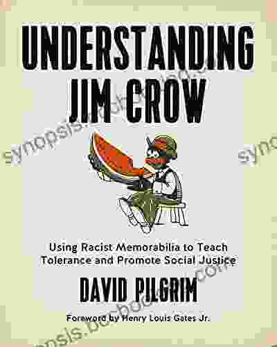 Understanding Jim Crow: Using Racist Memorabilia To Teach Tolerance And Promote Social Justice