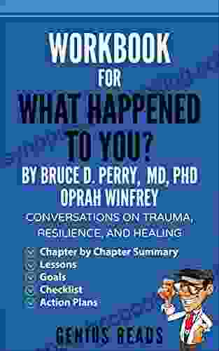Workbook For What Happened To You? By Bruce D Perry MD PhD Oprah Winfrey: Conversations On Trauma Resilience And Healing