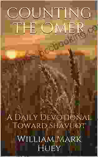 Counting The Omer: A Daily Devotional Toward Shavuot