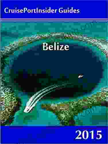 CruisePortInsider Guide To Belize 2024 Stuart Woods