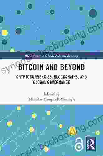 Bitcoin And Beyond: Cryptocurrencies Blockchains And Global Governance (RIPE In Global Political Economy)