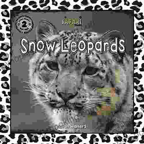 Snow Leopards: Safari Readers (Safari Readers Wildlife For Kids 16)
