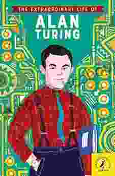 The Extraordinary Life Of Alan Turing (Extraordinary Lives)