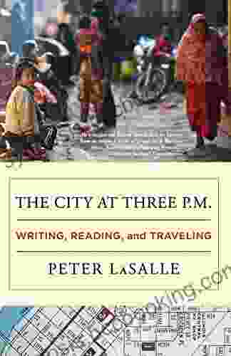 The City At Three P M : Writing Reading And Traveling