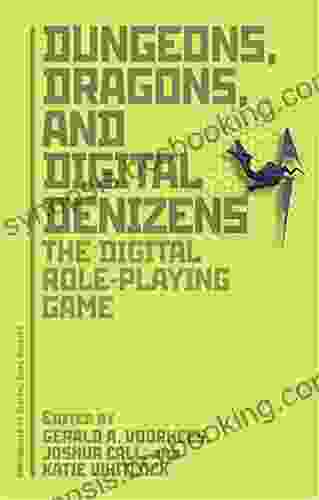 Dungeons Dragons And Digital Denizens: The Digital Role Playing Game (Approaches To Digital Game Studies 1)