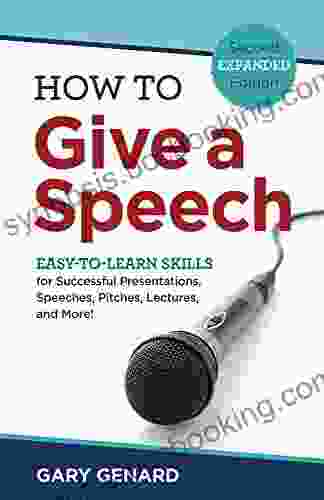 How To Give A Speech: Easy To Learn Skills For Successful Presentations Speeches Pitches Lectures And More