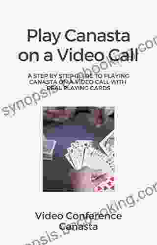 Video Conference Canasta: The Rules And Procedures To Playing The Canasta Card Game On A Video Call With Real Playing Cards