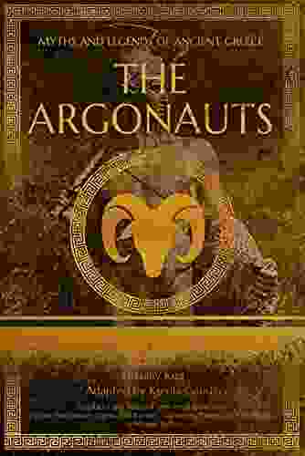 The Argonauts And The Quest For The Golden Fleece: Adapted From What The Ancient Greeks And Romans Told About Their Gods And Heroes By Nikolay A Kun (Myths And Legends Of Ancient Greece)