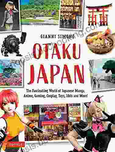 Otaku Japan: The Fascinating World Of Japanese Manga Anime Gaming Cosplay Toys Idols And More (Covers Over 450 Locations With More Than 400 Photographs And 21 Maps)