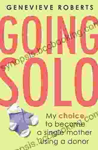 Going Solo: My Choice To Become A Single Mother Using A Donor