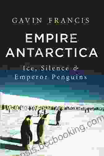 Empire Antarctica: Ice Silence And Emperor Penguins