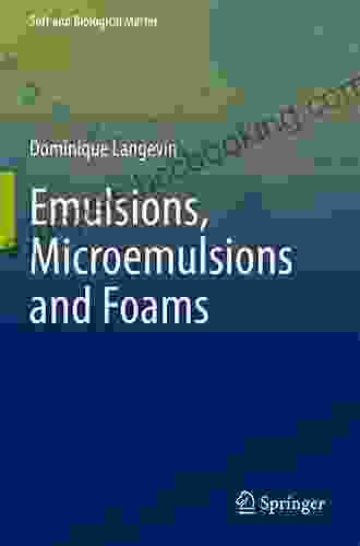 Emulsions Microemulsions And Foams (Soft And Biological Matter)