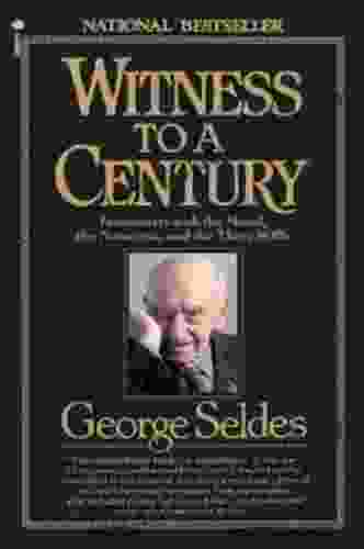 Witness To A Century: Encounters With The Noted The Notorious And The Three SOBs