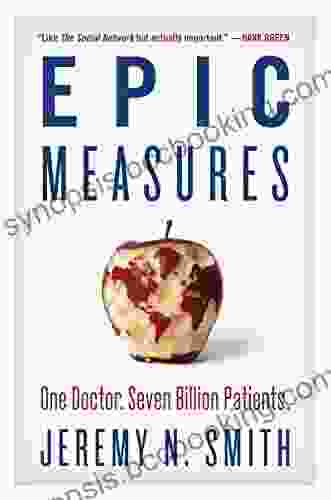 Epic Measures: One Doctor Seven Billion Patients
