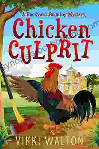Chicken Culprit: A Heart Warming And Humorous Cozy Mystery Set In Colorado Small Mountain Town (A Backyard Farming Mystery 1)