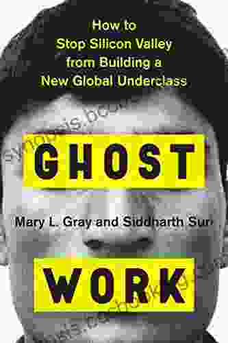 Ghost Work: How To Stop Silicon Valley From Building A New Global Underclass