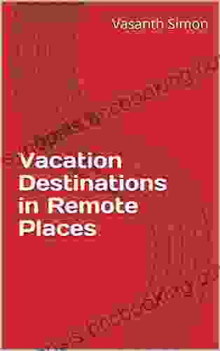 Vacation Destinations In Remote Places