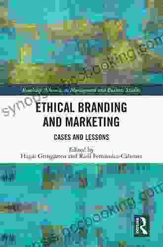 Ethical Branding And Marketing: Cases And Lessons (Routledge Advances In Management And Business Studies 82)