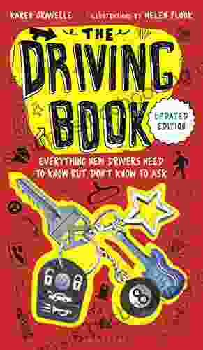 The Driving Book: Everything New Drivers Need To Know But Don T Know To Ask