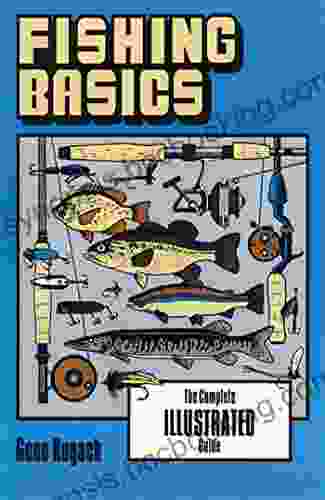 Fishing Basics: The Complete Illustrated Guide