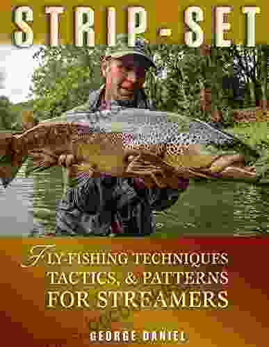 Strip Set: Fly Fishing Techniques Tactics Patterns For Streamers