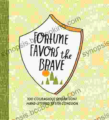 Fortune Favors The Brave: 100 Courageous Quotations